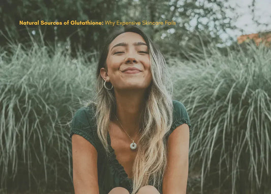 Why Expensive Skincare Fails: Natural Sources of Glutathione